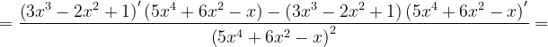 \dpi{120} =\frac{\left ( 3x^{3}-2x^{2}+1 \right )'\left ( 5x^{4}+6x^{2}-x \right )-\left ( 3x^{3}-2x^{2}+1 \right )\left ( 5x^{4}+6x^{2}-x \right )'}{\left ( 5x^{4}+6x^{2}-x \right )^{2}}=